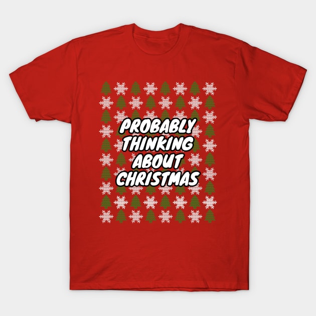 Probably Thinking About Christmas T-Shirt by LunaMay